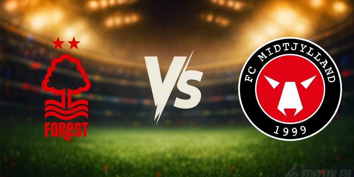Nottingham Forest contre FC Midtjylland – Pronostics, Analyse détaillée et Cotes à suivre pour le 12 mars 2026